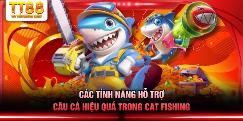 Các tính năng hỗ trợ câu cá hiệu quả trong Cat Fishing