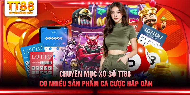 Chuyên mục xổ số TT88 có nhiều sản phẩm cá cược hấp dẫn