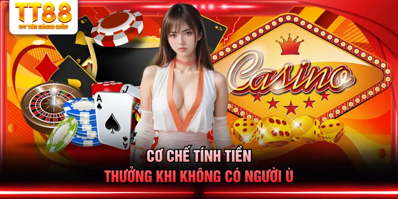 Cơ chế tính tiền thưởng khi không có người Ù