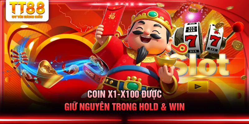 Coin x1-x100 được giữ nguyên trong Hold & Win