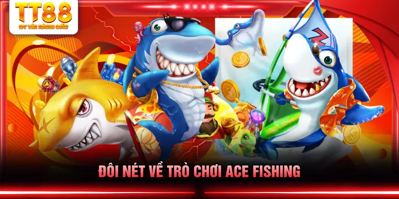 Đôi nét về trò chơi ACE Fishing