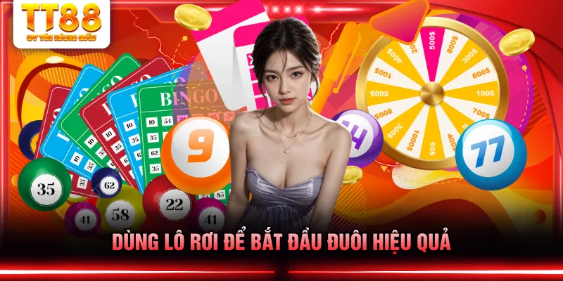 Dùng lô rơi để bắt đầu đuôi hiệu quả