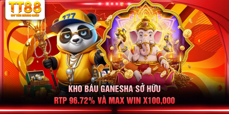 Kho Báu Ganesha sở hữu RTP 96.72% và max win x100,000