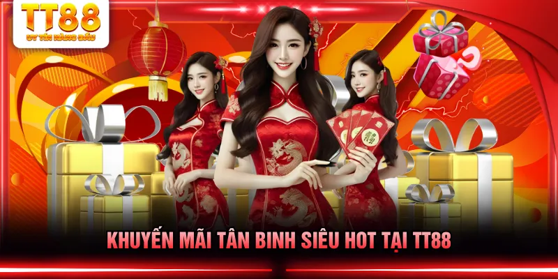 Khuyến mãi tân binh siêu hot tại TT88