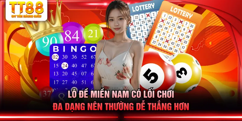 Lô đề miền Nam có lối chơi đa dạng nên thường dễ thắng hơn