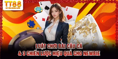 Luật chơi bài Câu Cá