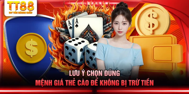 Lưu ý chọn đúng mệnh giá thẻ cào để không bị trừ tiền