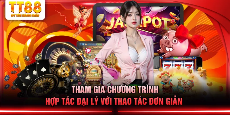 Tham gia chương trình hợp tác đại lý với thao tác đơn giản