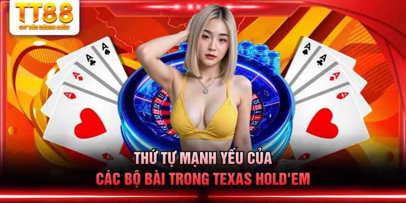 Thứ tự mạnh yếu của các bộ bài trong Texas Hold'em