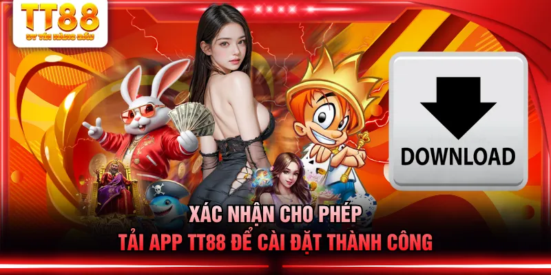 Xác nhận cho phép tải app TT88 để cài đặt thành công