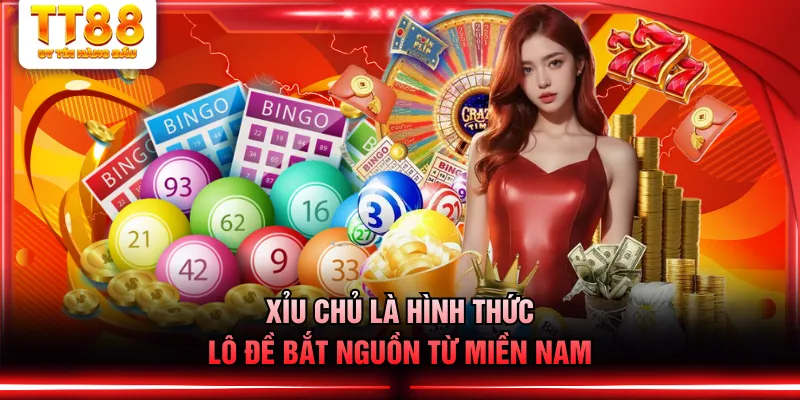 Xỉu chủ là hình thức lô đề bắt nguồn từ miền Nam